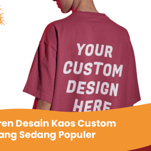 blog Tren Desain Kaos Custom yang Sedang Populer blog Tren Desain Kaos Custom yang Sedang Populer